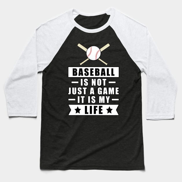 Baseball Is Not Just A Game, It Is My Life Baseball T-Shirt by DesignWood-Sport
